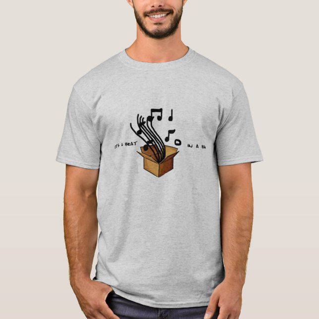 Its a beat in a box. T-Shirt (Front)