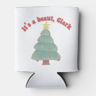 It's a beaut, Clark Funny Christmas Movie Cute  Can Cooler