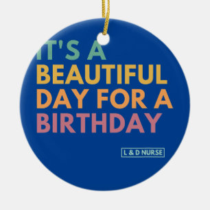 It's A Beautiful Day For A Birthday Labour and Ceramic Tree Decoration