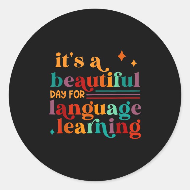 It's A Beautiful Day For Language Learning Teacher Classic Round Sticker (Front)
