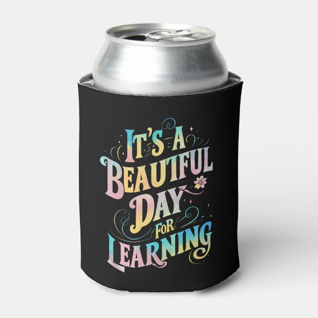 It's a Beautiful Day for Learning Back To School Can Cooler (Can Front)