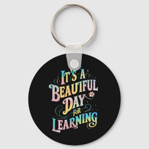 It's a Beautiful Day for Learning Back To School Key Ring