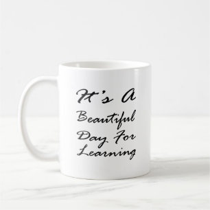 It's A Beautiful Day For Learning Coffee Mug
