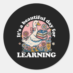 It's A Beautiful Day For Learning Cute Goose Teach Classic Round Sticker