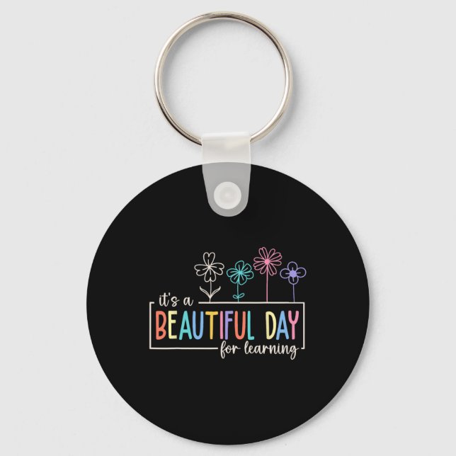It's a Beautiful Day For Learning Teacher Students Key Ring (Front)