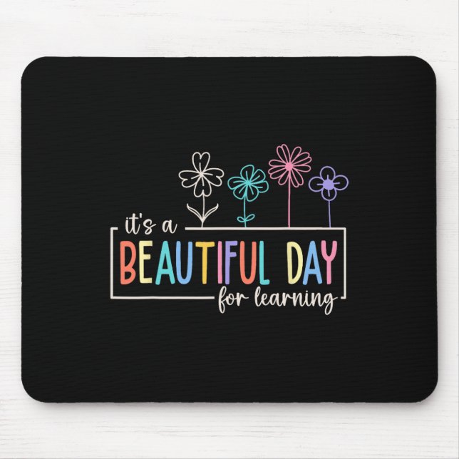It's a Beautiful Day For Learning Teacher Students Mouse Mat (Front)