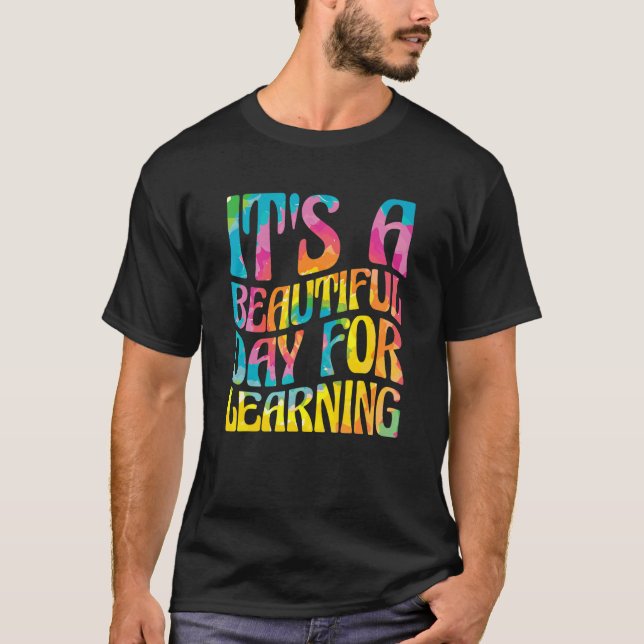 It'S A Beautiful Day For Learning Teacher Students T-Shirt (Front)