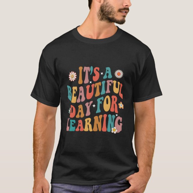 It'S A Beautiful Day For Learning Teacher T-Shirt (Front)
