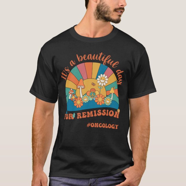 It's A Beautiful Day For Remission Oncology Nurse T-Shirt (Front)
