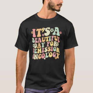 It's A Beautiful Day For Remission Oncology Nurse T-Shirt