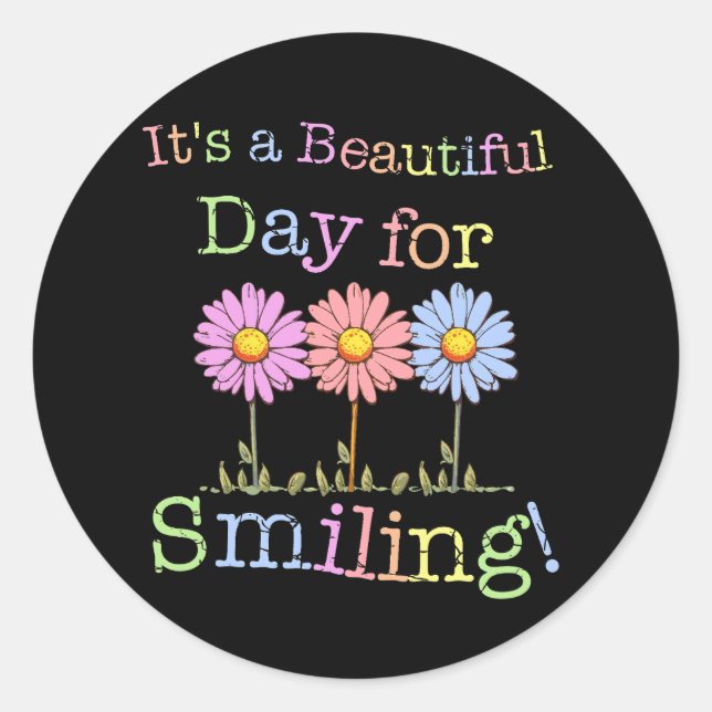 Its a Beautiful Day for Smiling Graphic - Classic  Classic Round Sticker (Front)