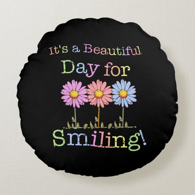 Its a Beautiful Day for Smiling Graphic - Round Th Cushion (Front)