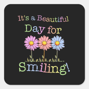Its a Beautiful Day for Smiling Graphic - Square S Square Sticker