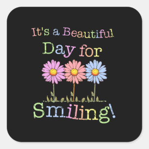 Its a Beautiful Day for Smiling Graphic - Square S Sticker