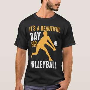 It's A Beautiful Day For Volleyball  Beach Volleyb T-Shirt