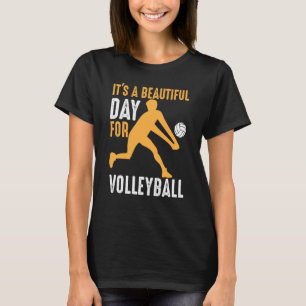 It's A Beautiful Day For Volleyball Beach Volleyba T-Shirt