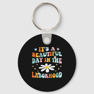 Its A Beautiful Day In The Laborhood Retro Labor D Key Ring