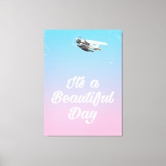Its a beautiful day inspirational quote canvas print