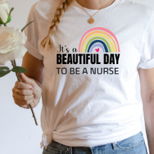 Its a Beautiful Day Nurse Rainbow T-Shirt
