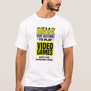 It's A Beautiful Day Outside To Play Video Games G T-Shirt
