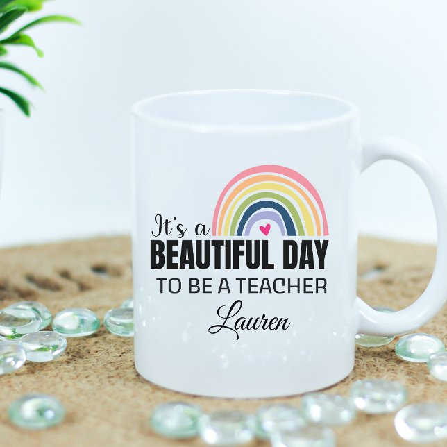 Its a Beautiful Day Teacher Name Coffee Mug (Creator Uploaded)