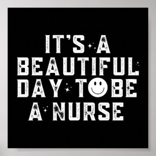 It's A Beautiful Day To Be A Nurse Poster