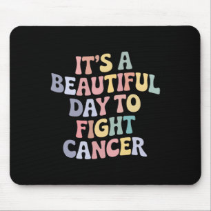 It's A Beautiful Day To Fight Cancer Awareness Sup Mouse Mat