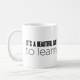 It's a Beautiful Day to Learn Coffee Mug