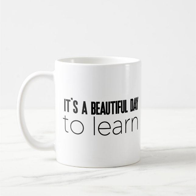 It's a Beautiful Day to Learn Coffee Mug (Left)