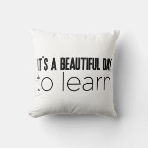 It's a Beautiful Day to Learn Cushion