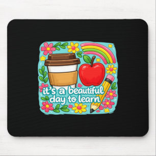 Its A Beautiful Day To Learn Cute Teacher Quote Mouse Mat