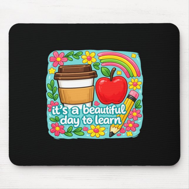 Its A Beautiful Day To Learn Cute Teacher Quote Mouse Mat (Front)