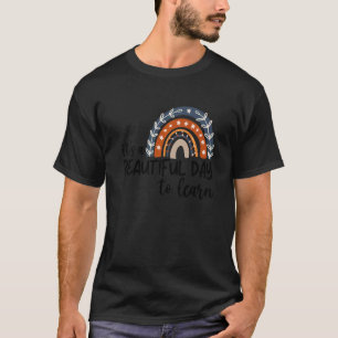 It's A Beautiful Day To Learn Teacher 2 T-Shirt