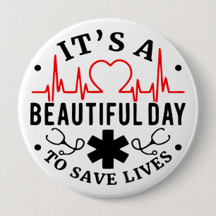 Its A Beautiful Day To Save Lives 10 Cm Round Badge