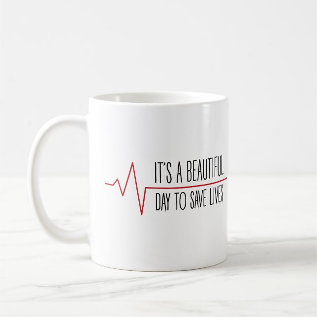 It's a beautiful day to save lives coffee mug (Left)