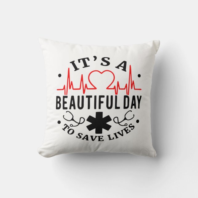 Its a Beautiful Day to Save Lives Cushion (Front)