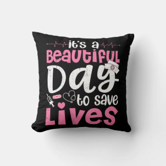 It's a Beautiful Day to Save Lives Cute Nurse  Cushion