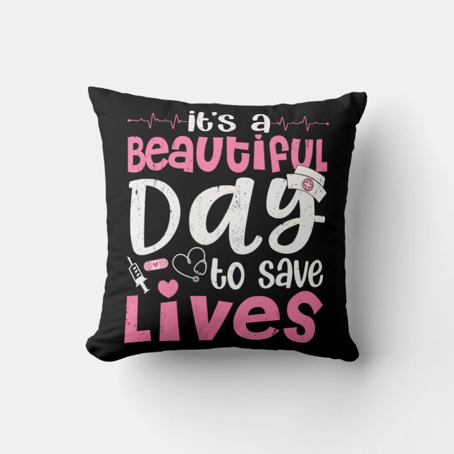 It's a Beautiful Day to Save Lives Cute Nurse  Cushion (Front)