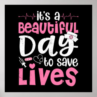 It's a Beautiful Day to Save Lives Cute Nurse  Poster