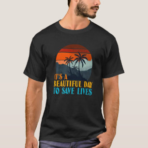 It's A Beautiful Day To Save Lives Er Icu Nurse Rn T-Shirt
