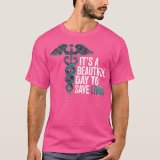 It'S A Beautiful Day To Save Lives Nurse  Doctor T-Shirt