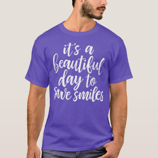 It's A Beautiful Day To Save Smiles Dentist Hygi T-Shirt