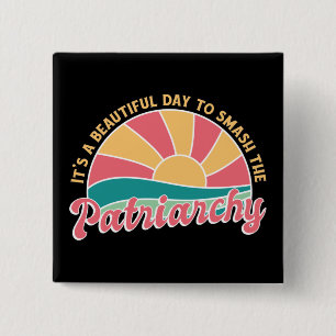 It's A Beautiful Day To Smash The Patriarchy 15 Cm Square Badge