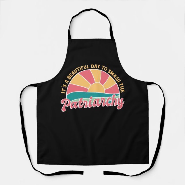It's A Beautiful Day To Smash The Patriarchy Apron (Front)