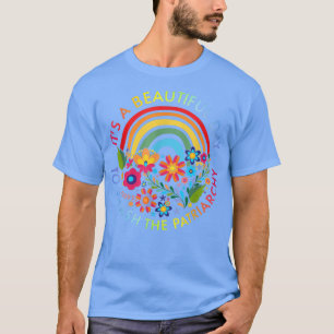 Its A Beautiful Day To Smash The Patriarchy T-Shirt