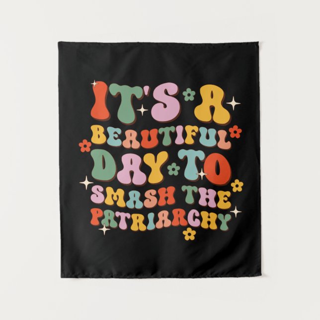 It's A Beautiful Day To Smash The Patriarchy Tapestry (Front)