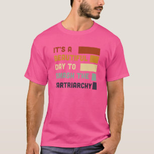 It's A Beautiful Day To Smash The Patriarchy Vinta T-Shirt