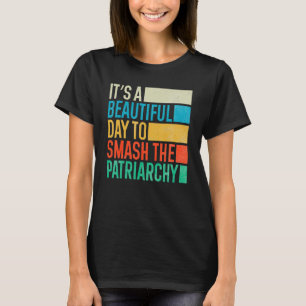 It's A Beautiful Day To Smash The Patriarchy Worn T-Shirt