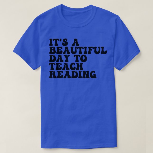 Its A Beautiful Day To Teach Reading 2 T-Shirt (Design Front)