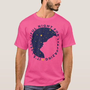 It'S A Beautiful Night For Stargazing - Stargazing T-Shirt